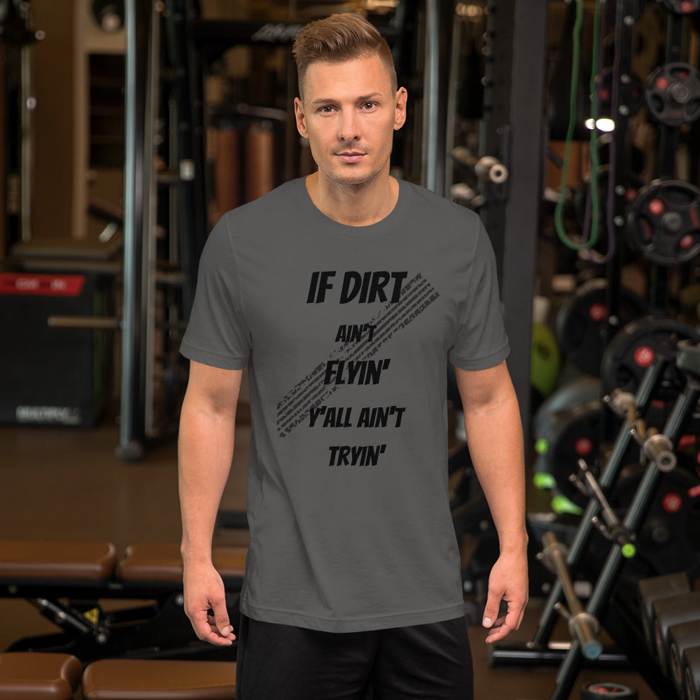 Dirt Aint Flyin Unisex t-shirt