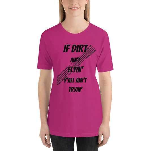 Dirt Aint Flyin Unisex t-shirt