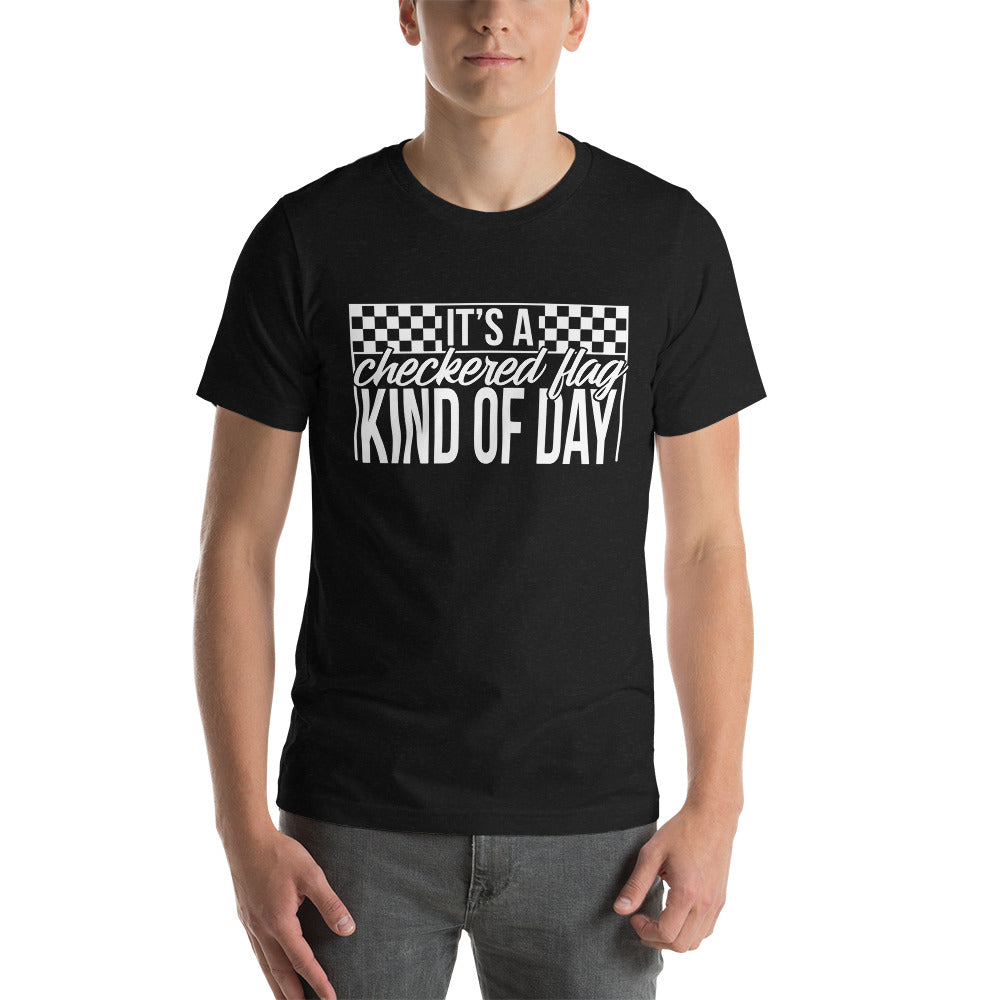 Unisex Checkered flag kind of day