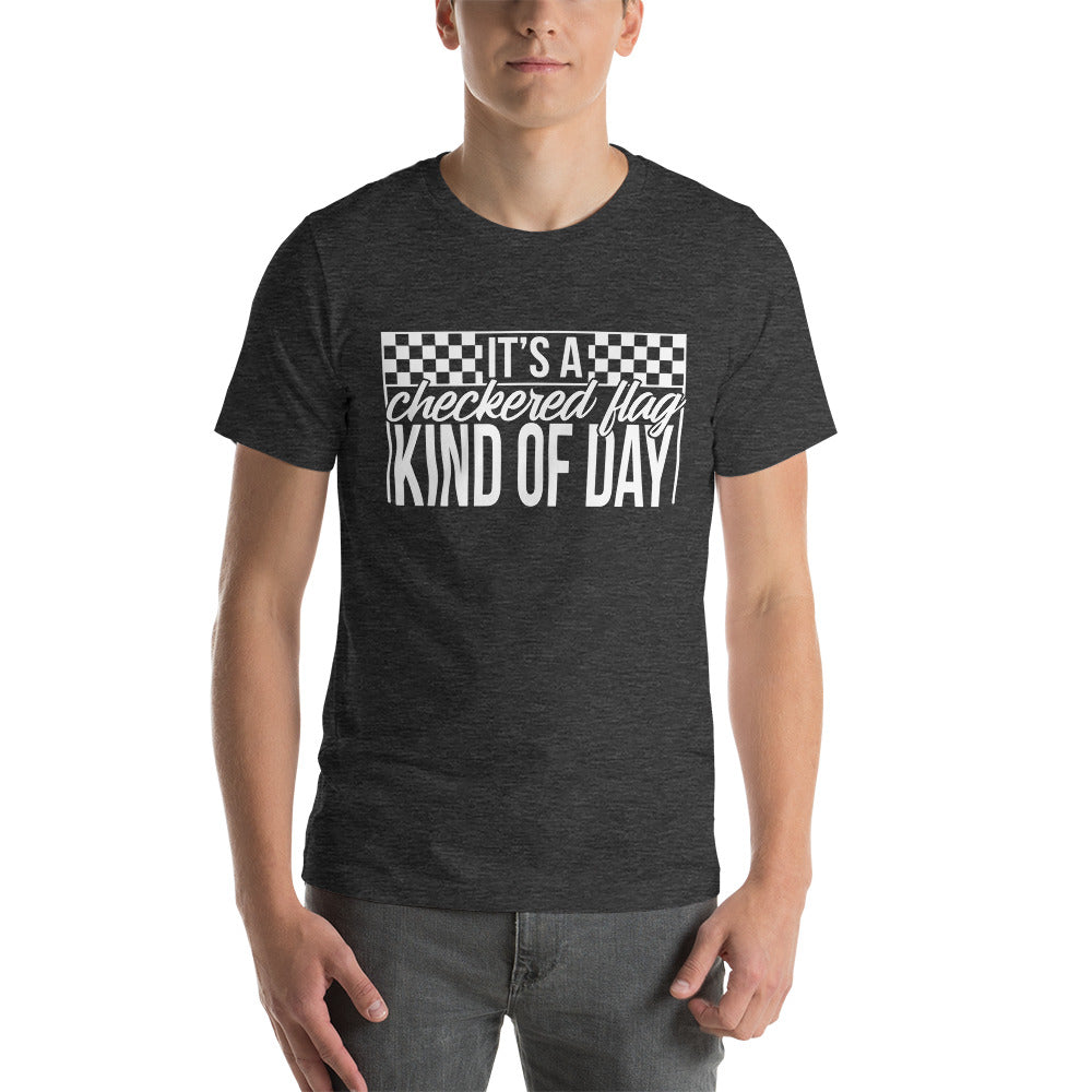 Unisex Checkered flag kind of day