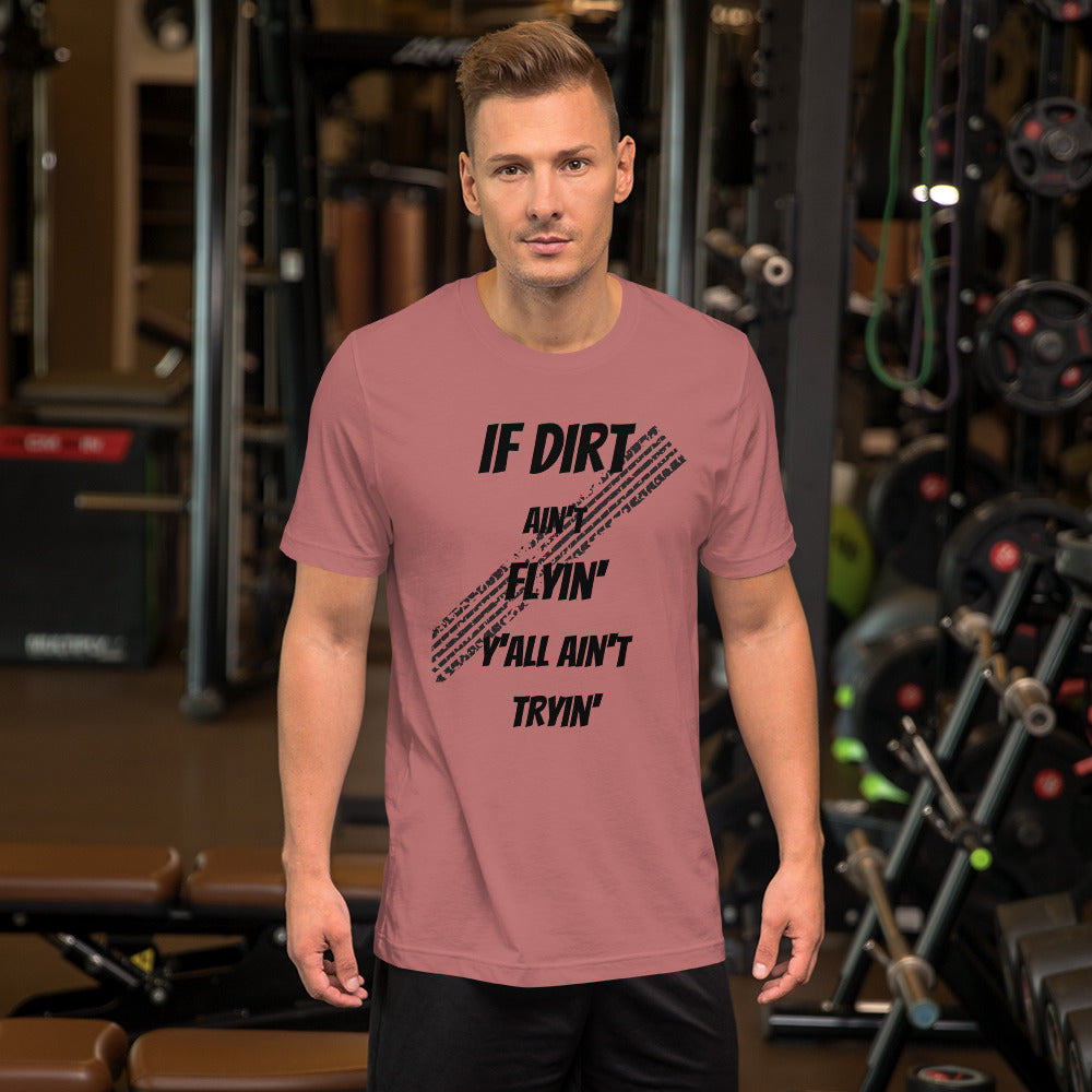 Dirt Aint Flyin Unisex t-shirt