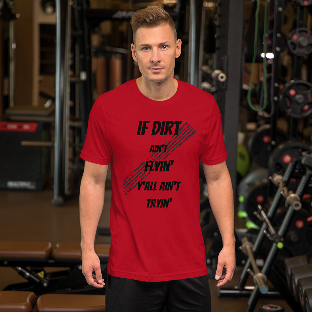 Dirt Aint Flyin Unisex t-shirt